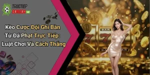 Kèo Cược Đội Ghi Bàn Từ Đá Phạt Trực Tiếp: Luật Chơi Và Cách Thắng