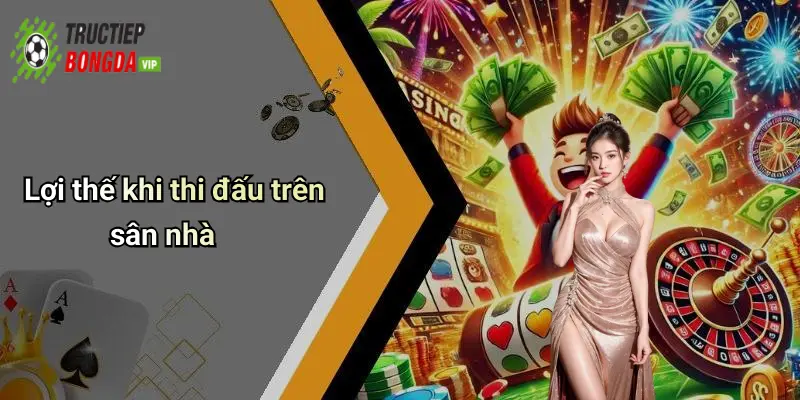 Lợi thế khi thi đấu trên sân nhà