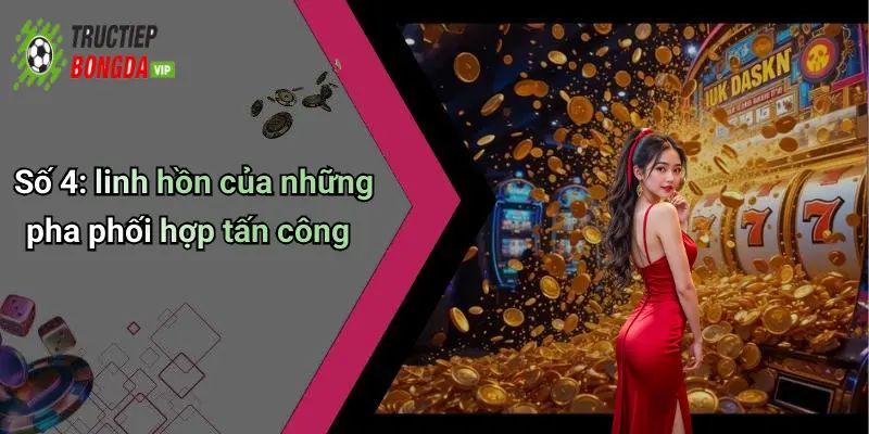 Số 4: linh hồn của những pha phối hợp tấn công