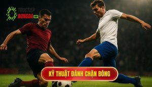 Kỹ thuật đánh chặn bóng