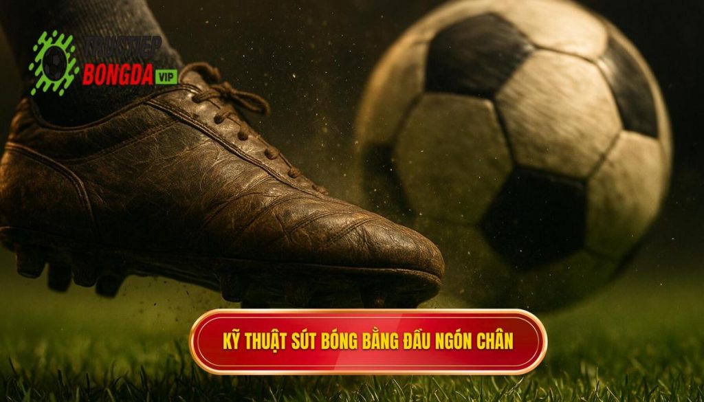 Kỹ thuật sút bóng bằng đầu ngón chân